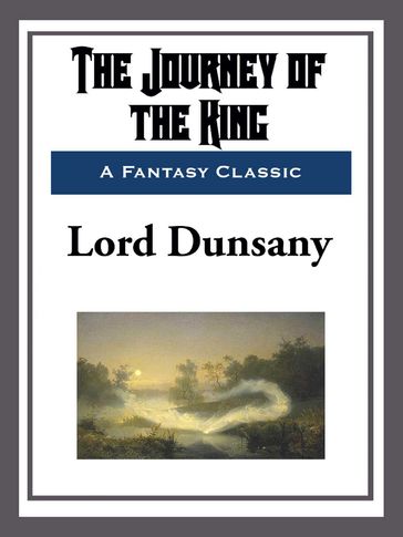 The Journey of the King - Dunsany Lord