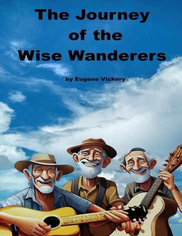 The Journey of the Wise Wanderers - Eugene Vickery