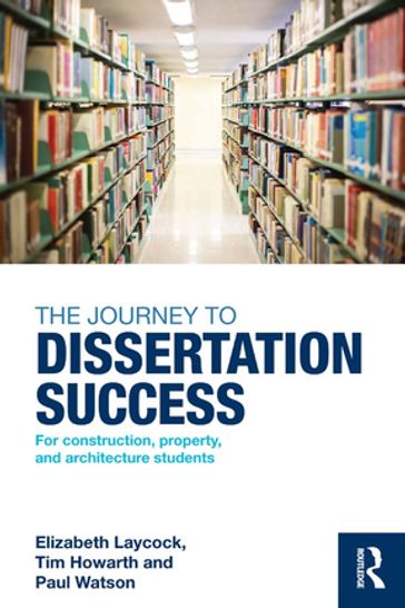 The Journey to Dissertation Success - Elizabeth Laycock - Tim Howarth - Paul Watson