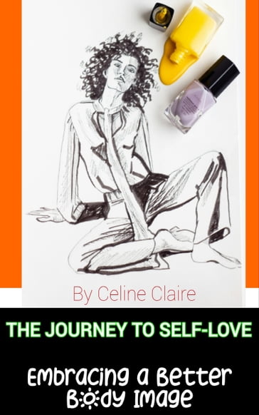 The Journey to Self Love - Celine Claire