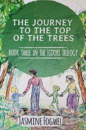 The Journey to the Top of the Trees: Book 3 in The Fidori Trilogy