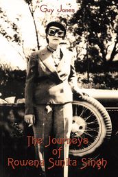 The Journeys of Rowena Sunita Singh