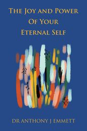 The Joy and Power of Your Eternal Self