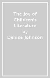 The Joy of Children s Literature