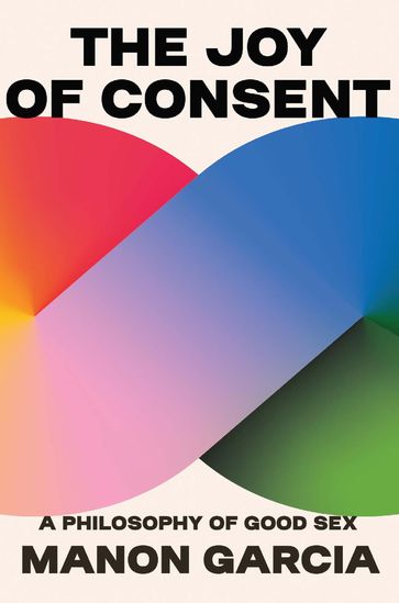 The Joy of Consent - Manon Garcia