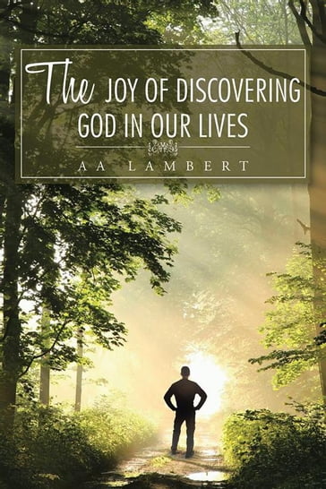 The Joy of Discovering God in Our Lives - AA Lambert