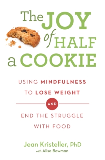 The Joy of Half A Cookie - Jean Kristeller - Alisa Bowman