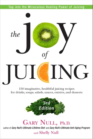 The Joy of Juicing, 3rd Edition - Gary Null - Shelly Null
