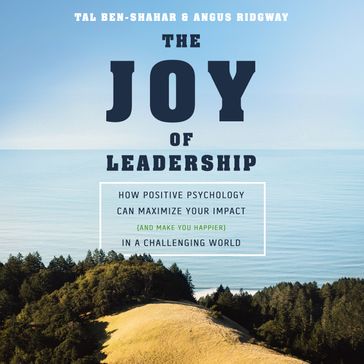 The Joy of Leadership - PhD Tal Ben-Shahar - Angus Ridgway