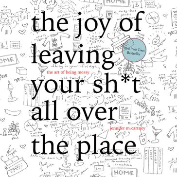 The Joy of Leaving Your Sh*t All Over the Place - Jennifer McCartney