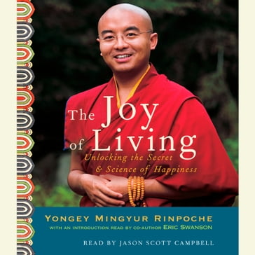 The Joy of Living - Eric Swanson - Yongey Mingyur Rinpoche