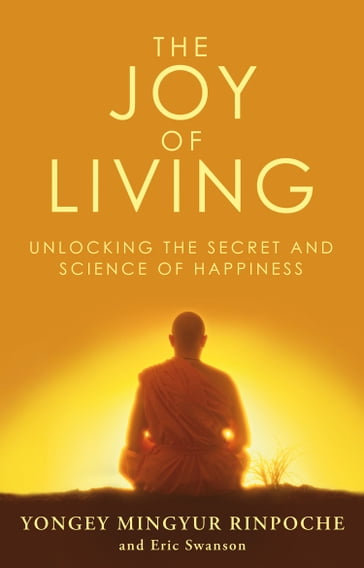 The Joy of Living - Yongey Mingyur Rinpoche - Eric Swanson