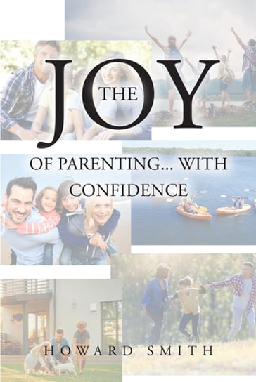 The Joy of Parenting... With Confidence - Howard H Smith
