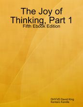 The Joy of Thinking, Part 1, Fifth Ebook Edition