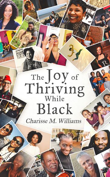 The Joy of Thriving While Black - Charisse M. Williams