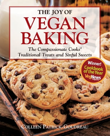 The Joy of Vegan Baking: The Compassionate Cooks' Traditional Treats and Sinful Sweets - Colleen Patrick-Goudreau