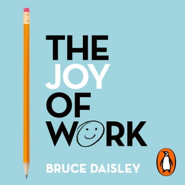 The Joy of Work - Bruce Daisley