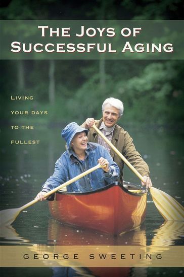 The Joys of Successful Aging - George Sweeting