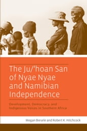 The Ju/ hoan San of Nyae Nyae and Namibian Independence