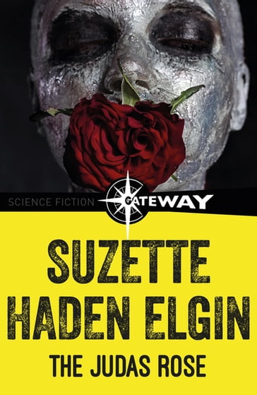 The Judas Rose - Suzette Haden Elgin