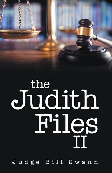 The Judith Files II - Judge Bill Swann