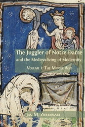 The Juggler of Notre Dame and the Medievalizing of Modernity