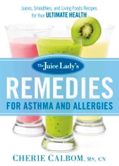 The Juice Lady s Remedies for Asthma and Allergies