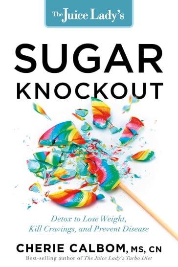 The Juice Lady's Sugar Knockout - Cherie Calbom - MSN - CN