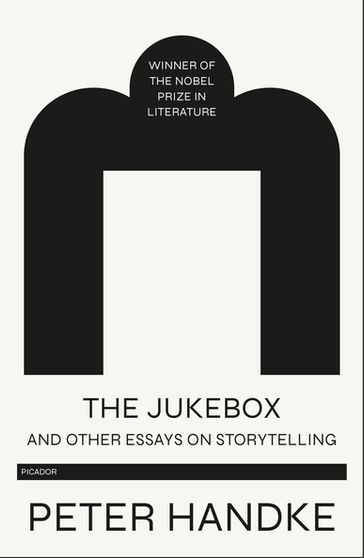 The Jukebox and Other Essays on Storytelling - Peter Handke