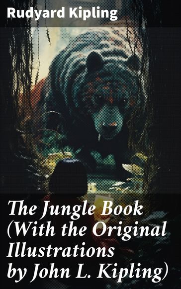 The Jungle Book (With the Original Illustrations by John L. Kipling) - Kipling Rudyard