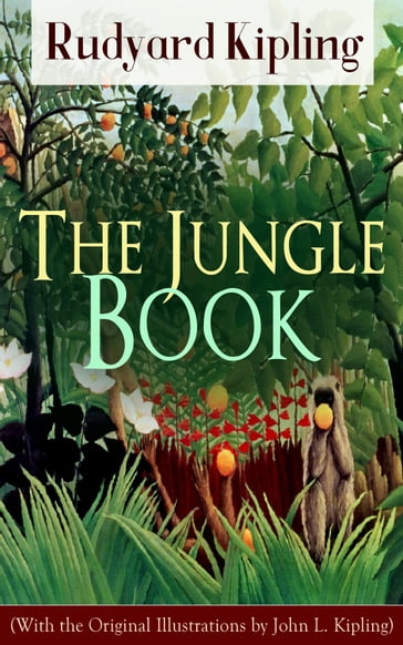 The Jungle Book (With the Original Illustrations by John L. Kipling) - Kipling Rudyard