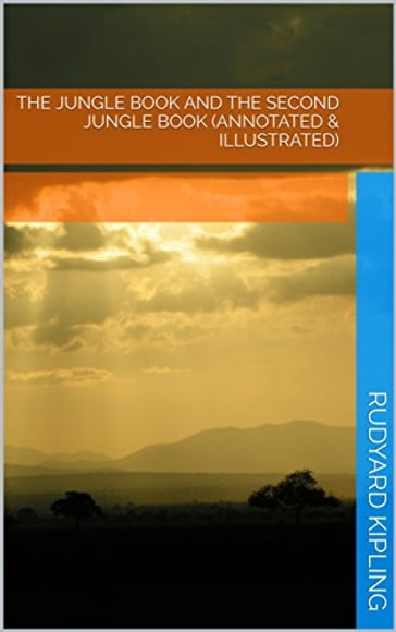 The Jungle Book and The Second Jungle Book (Annotated & Illustrated) - Kipling Rudyard