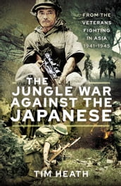 The Jungle War Against the Japanese