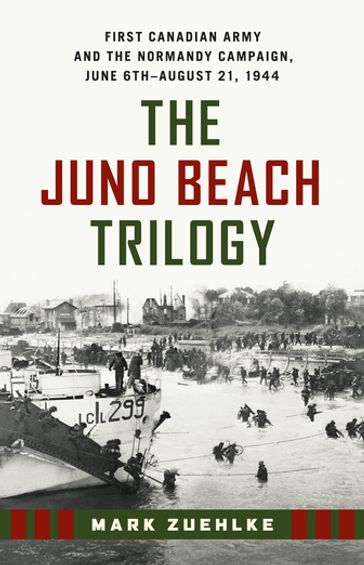 The Juno Beach Trilogy - Mark Zuehlke