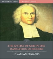 The Justice of God in the Damnation of Sinners (Illustrated Edition)
