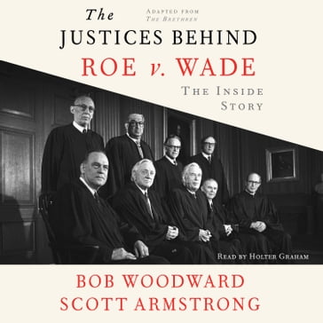 The Justices Behind Roe V. Wade - Scott Armstrong - Bob Woodward - George Truett