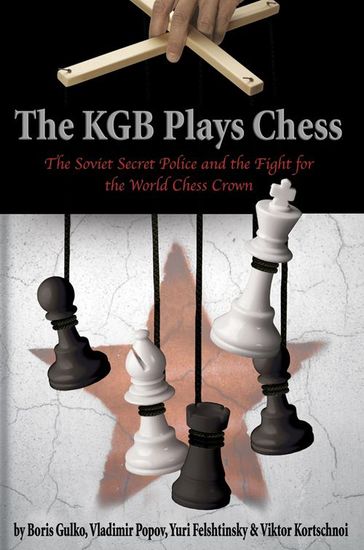 The KGB Plays Chess - Yuri Felshtinsky