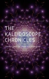 The Kaleidoscope Chronicles: Amelia s Quest for Magic and Inspiration