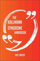 The Kallmann syndrome Handbook - Everything You Need To Know About Kallmann syndrome