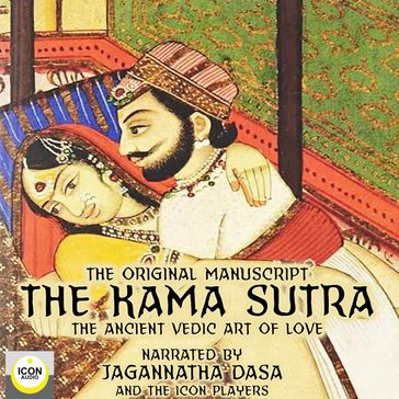 The Kama Sutra, The Original Manuscript; The Ancient Vedic Art of Love - Unknown