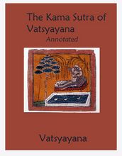 The Kama Sutra of Vatsyayana (Annotated)