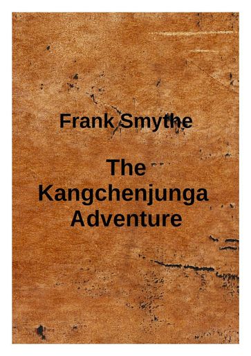 The Kangchenjunga Adventure - Frank Smythe