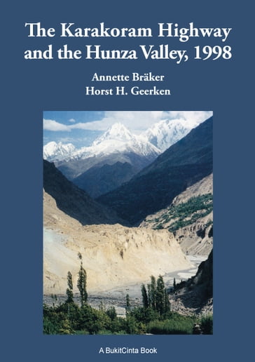 The Karakoram Highway and the Hunza Valley, 1998 - Horst H. Geerken - Annette Braker