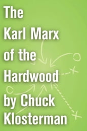 The Karl Marx of the Hardwood