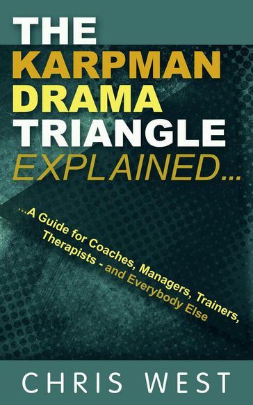 The Karpman Drama Triangle Explained - Chris West