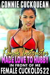 The Kayak Instructor Made Love To Hubby In Front Of Me : Female Cuckolds 22 (BDSM Cuckquean Erotica Threesome)