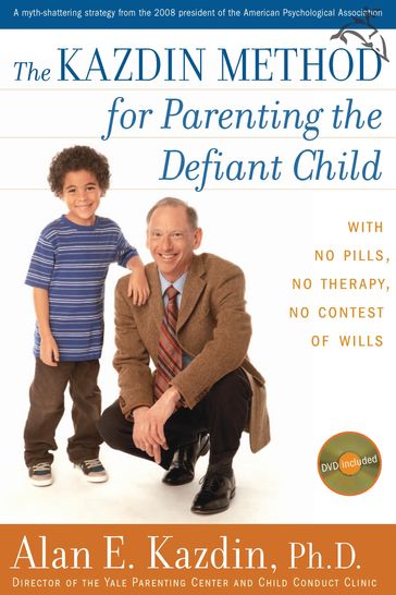 The Kazdin Method For Parenting The Defiant Child - Alan E. Kazdin