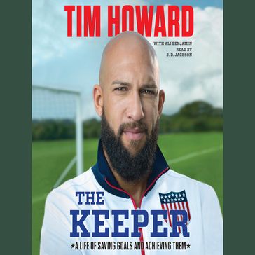 The Keeper - Tim Howard - Ali Benjamin