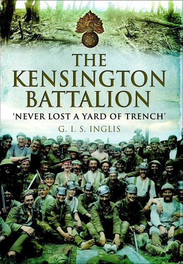 The Kensington Battalion - G. I. S. Inglis