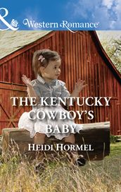 The Kentucky Cowboy s Baby (Mills & Boon Western Romance) (Angel Crossing, Arizona, Book 4)